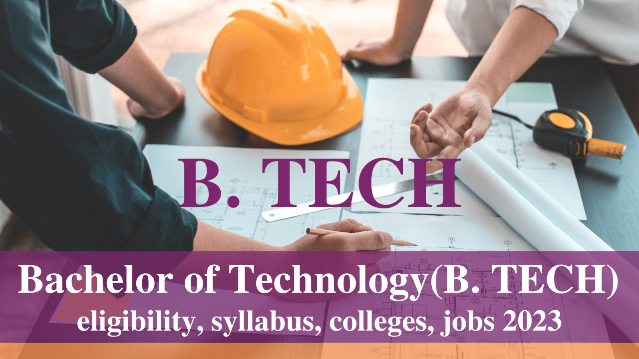 BTech: Courses, Subjects, Fees, Admission, Careers