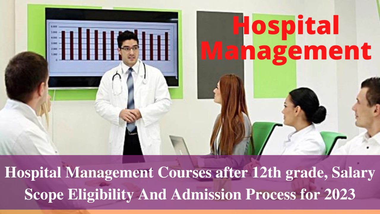 Hospital Management Courses after 12th grade, Salary Scope Eligibility ...