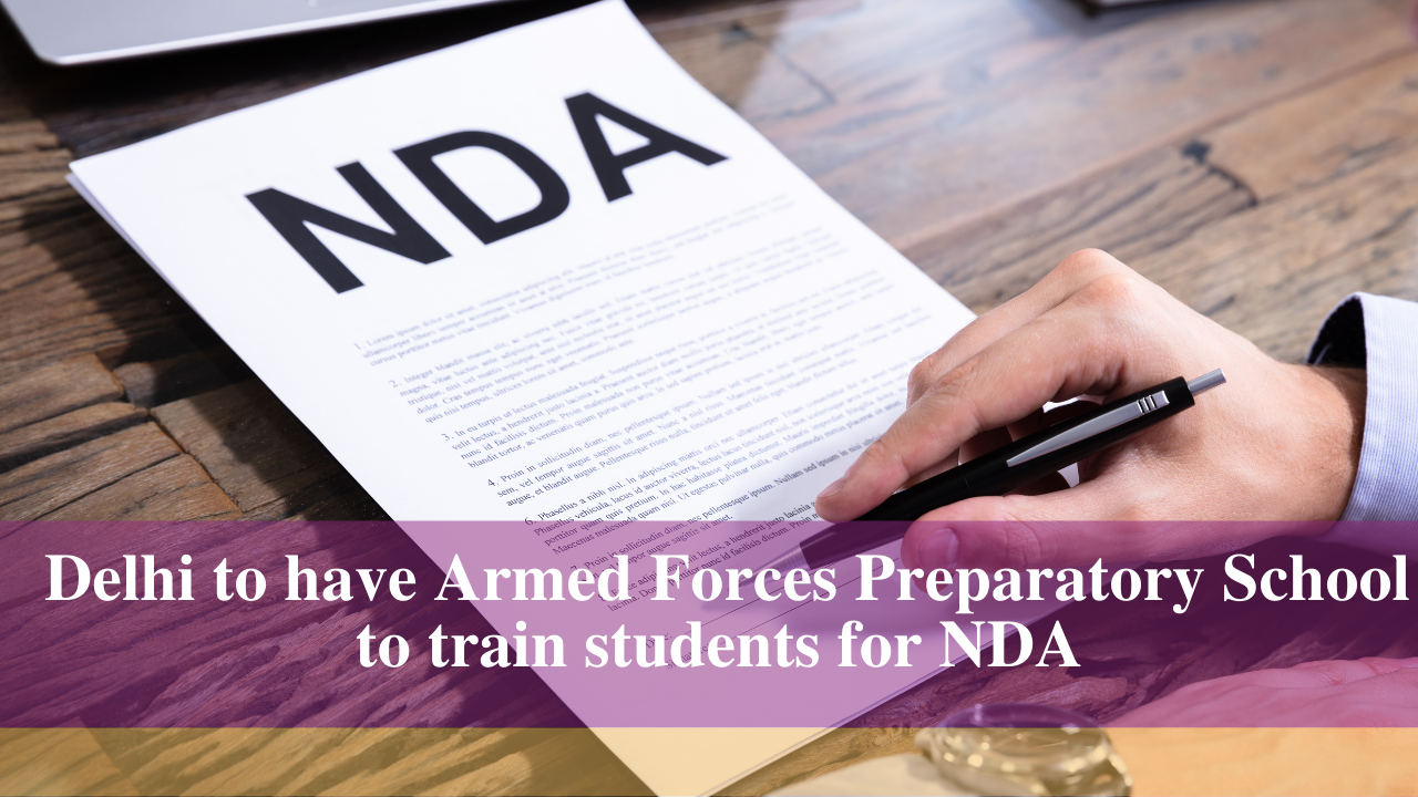 Delhi to have  Armed Forces Preparatory School to train students for NDA