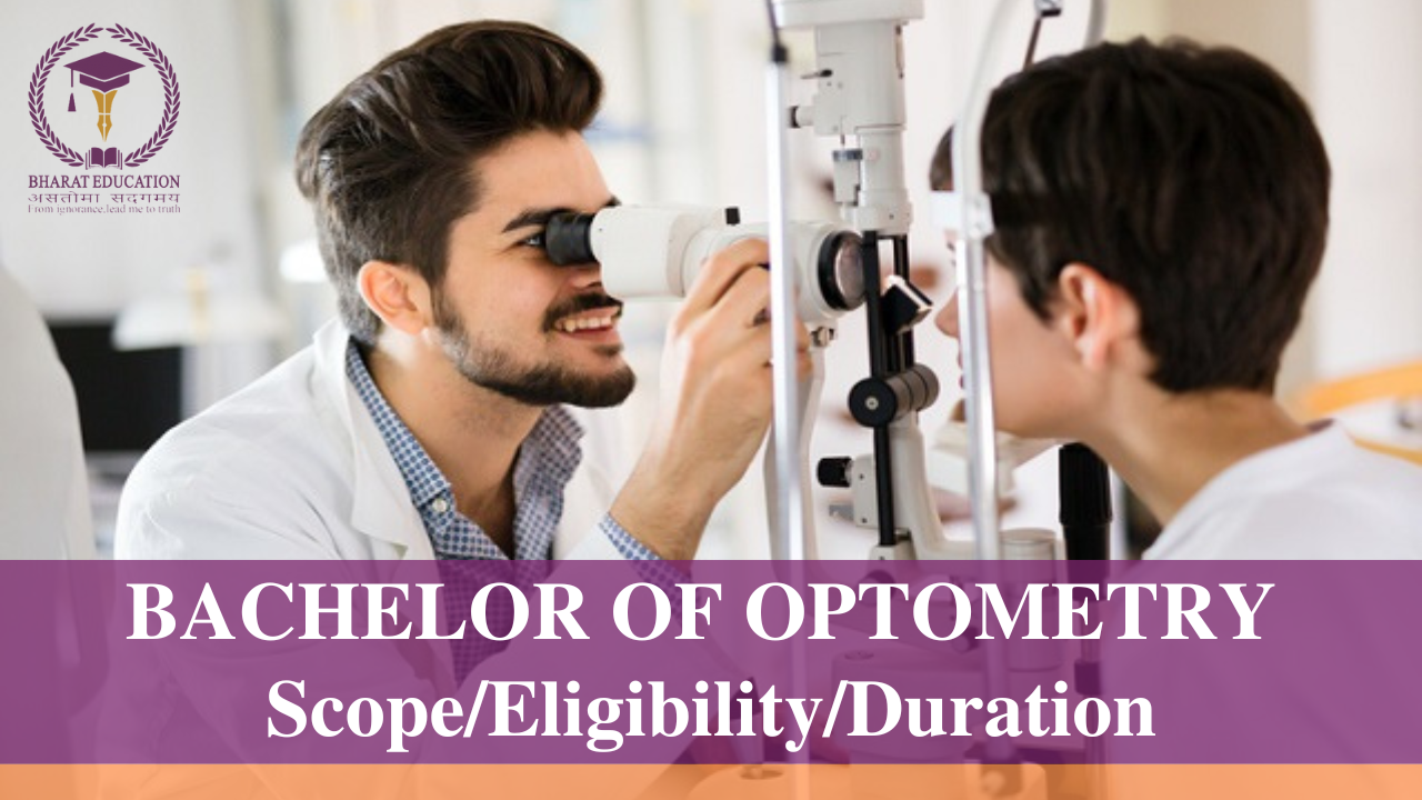 Bachelor of Optometry Full Information, Eligibility/Scope/Duration/Admission
