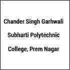 Chander Singh Garhwali Subharti Polytechnic College, Prem Nagar Dehradun