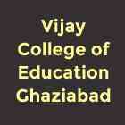 Vijay College of Education, Ghaziabad
